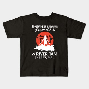 Somewhere Between Perverbs 31 And River Tam Theres Me Wife T Shirts Kids T-Shirt